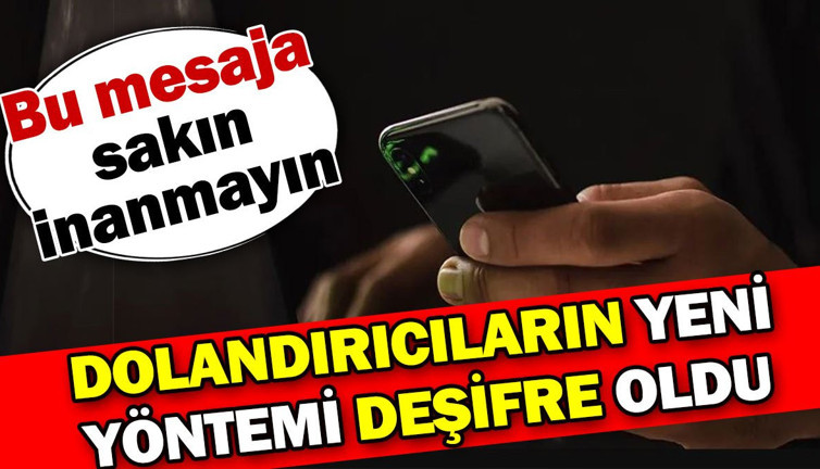 Dolandırıcıların yeni oyunu deşifre oldu! Bu mesaja sakın inanmayın