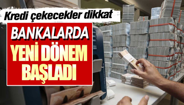 Bankalarda yeni dönem başladı. Kredi çekecekler dikkat