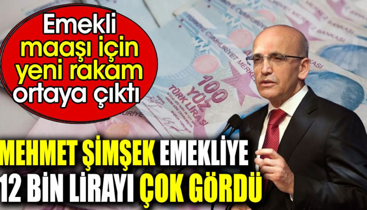 Mehmet Şimşek emekliye 12 bin lirayı çok gördü. Emekli maaşı için yeni rakam ortaya çıktı