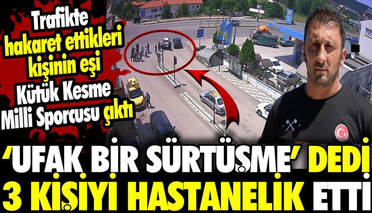Trafikte hakaret ettikleri kişinin eşi Kütük Kesme Milli Sporcusu çıktı! ‘Ufak bir sürtüşme’ dedi 3 kişiyi hastanelik etti