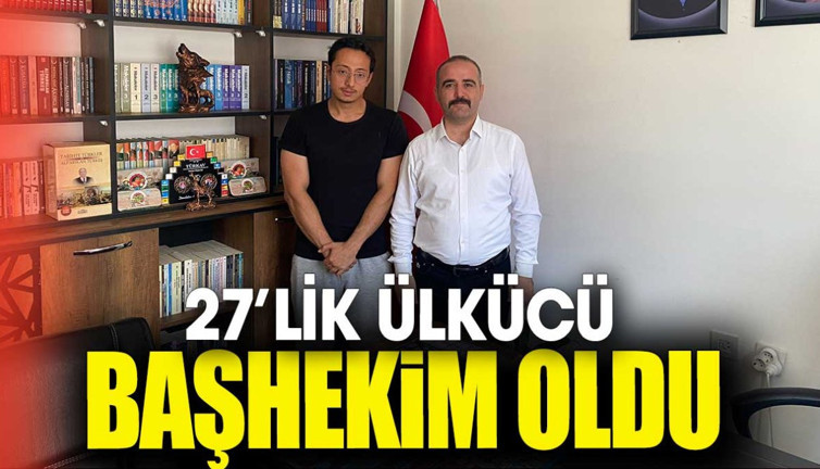 27’lik ülkücü başhekim oldu