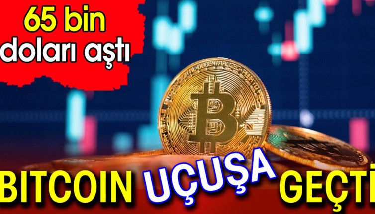 Bitcoin uçuşa geçti. 65 bin doları aştı
