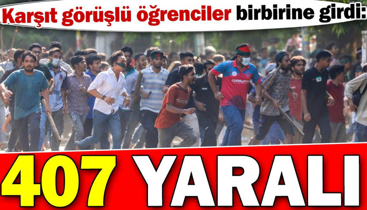 Karşıt görüşlü öğrenciler birbirine girdi: 407 yaralı