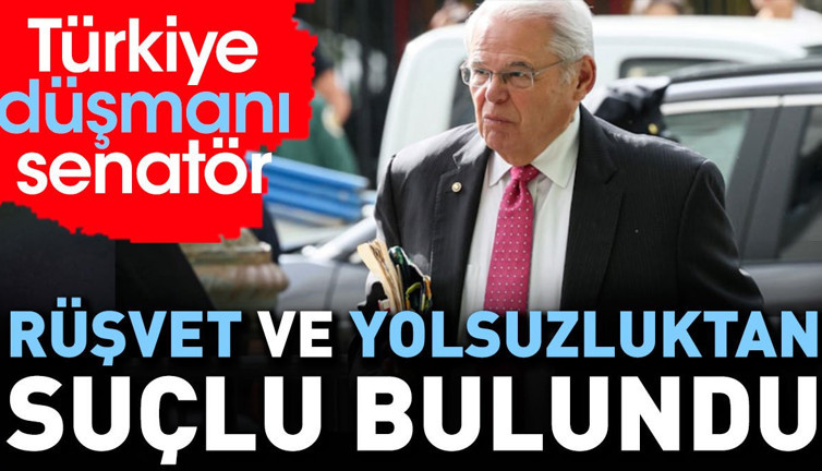 Türkiye düşmanı senatör rüşvet ve yolsuzluktan suçlu bulundu