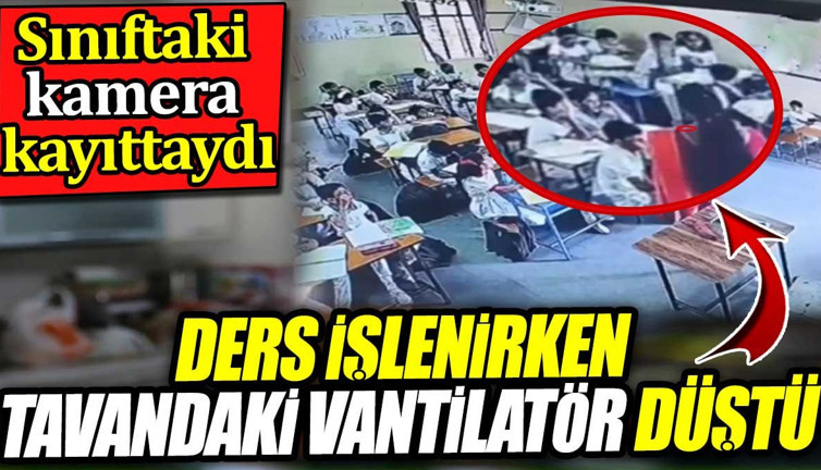 Ders işlenirken tavandaki vantilatör düştü! Sınıftaki kamera kayıttaydı