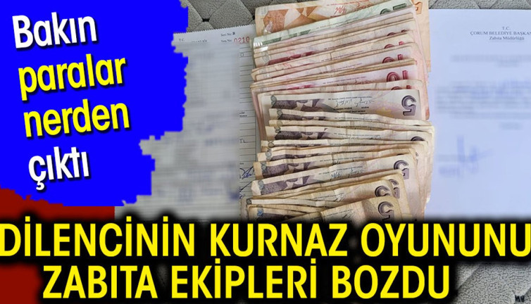 Dilencinin kurnaz oyununu zabıta ekipleri bozdu. Bakın paralar nerden çıktı