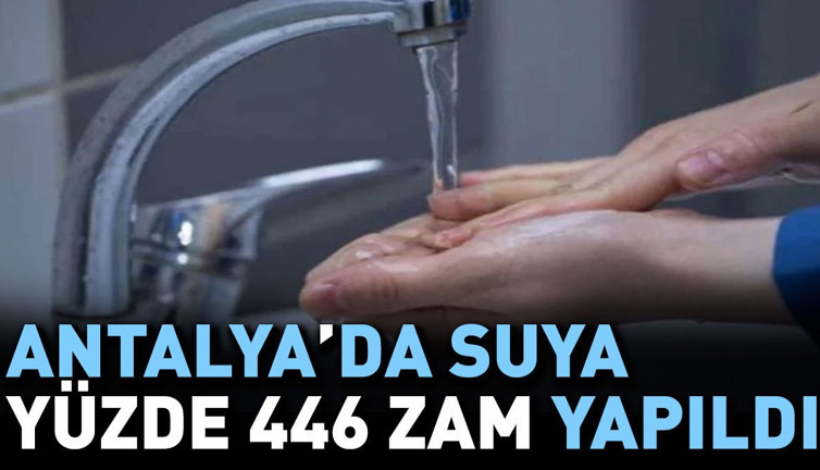 Antalya'da suya yüzde 446 zam