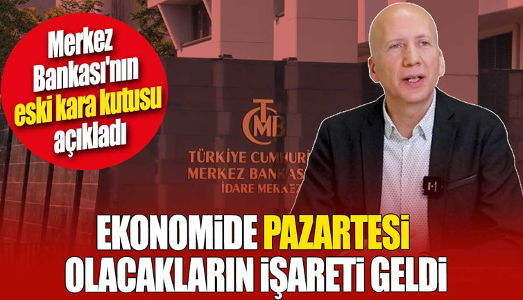 Ekonomide Pazartesi günü olacakların işareti geldi. Merkez Bankası'nın eski kara kutusu açıkladı