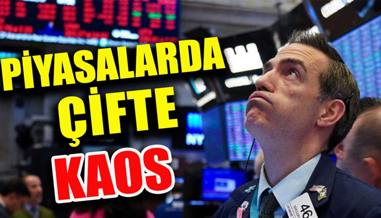 Piyasalarda çifte kaos