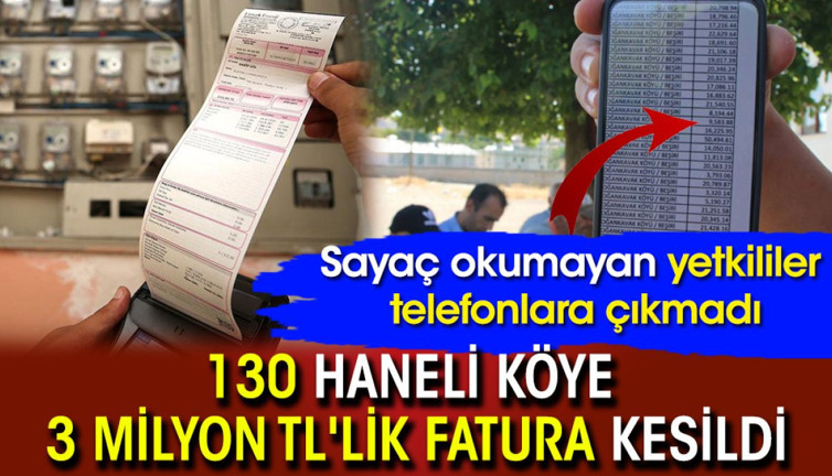 130 Haneli köye 3 milyon TL'lik fatura kesildi! Sayaç okumayan yetkililer telefonlara çıkmadı