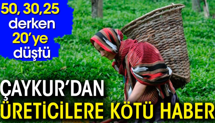 ÇAYKUR'dan üreticilere kötü haber