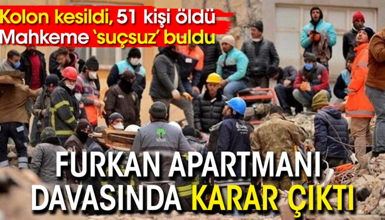 Depremde 51 kişiye mezar olan Furkan Apartmanı davasında karar çıktı