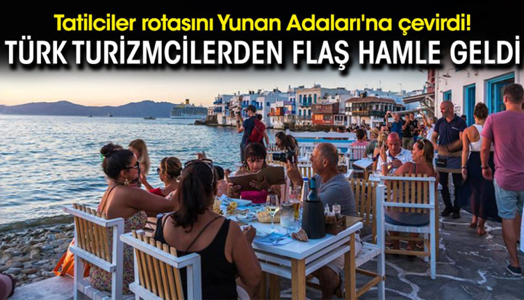 Tatilciler rotasını Yunan Adaları'na çevirdi! Türk turizmcilerden flaş hamle geldi