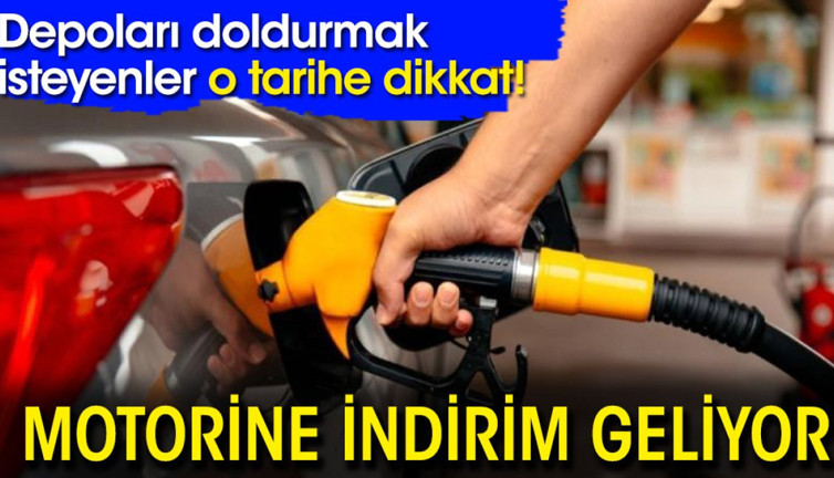 Depoları doldurmak isteyenler o tarihe dikkat! Motorine indirim geliyor
