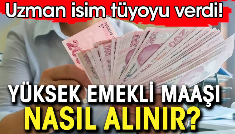 Yüksek emekli maaşı nasıl alınır. SGK Uzmanı Özgür Erdursun tüyoyu verdi