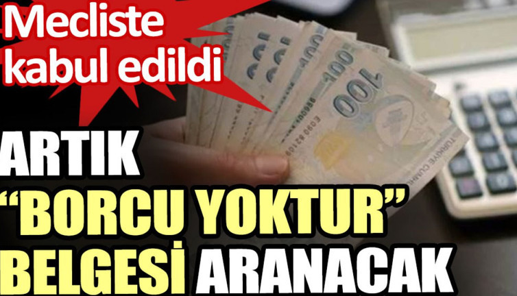 Artık borcu yoktur belgesi aranacak