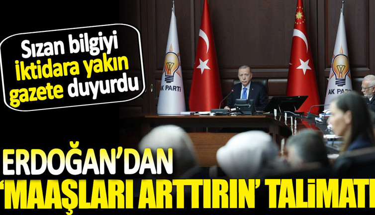Erdoğan’dan maaşları arttırın talimatı