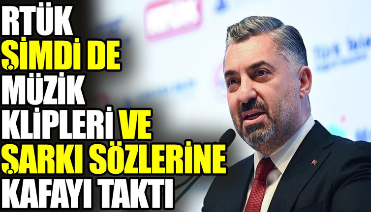 RTÜK şimdi de müzik klipleri ve şarkı sözlerine kafayı taktı