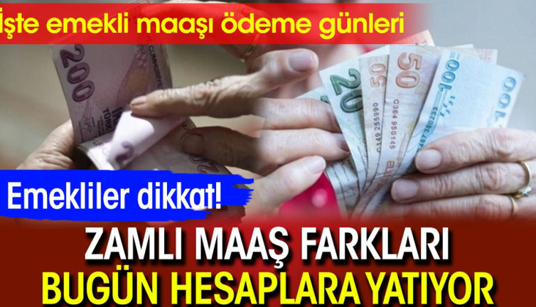 Emekliler dikkat! Zamlı maaş farkları bugün hesaplara yatıyor