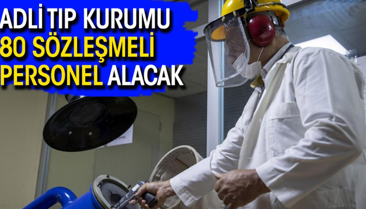 Adli Tıp Kurumu 80 sözleşmeli personel alacak
