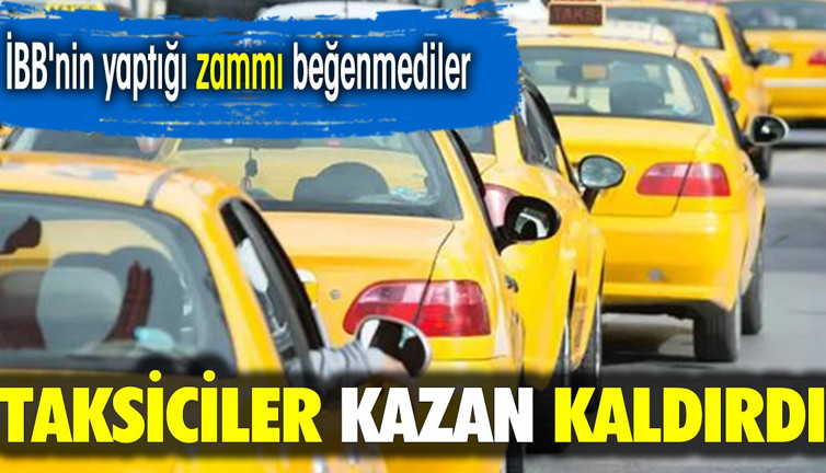 Taksiciler kazan kaldırdı. İBB'nin yaptığı zammı beğenmediler