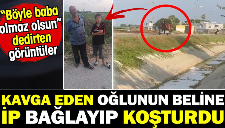 Kavga eden oğlunun beline ip bağlayıp koşturdu! Böyle baba olmaz olsun
