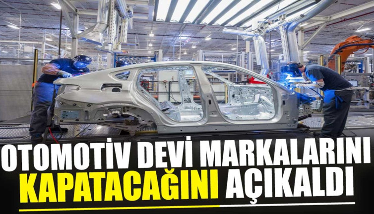 Otomotiv devi markalarını kapatacağını açıkladı
