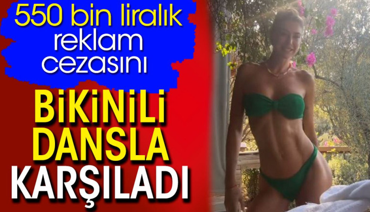 550 bin liralık reklam cezasını bikinili dansla karşıladı