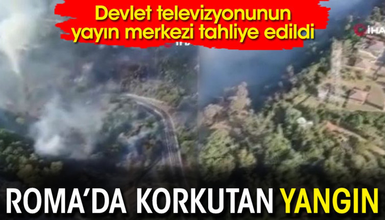 Roma’da korkutan yangın: Yayın merkezi tahliye edildi