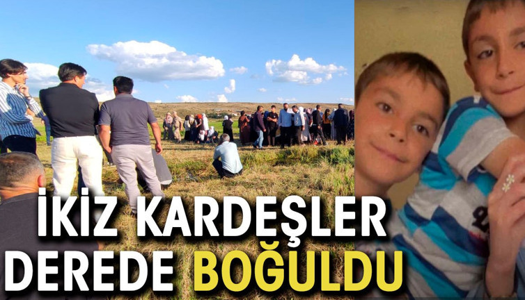 9 yaşındaki ikiz kardeşler derede boğuldu
