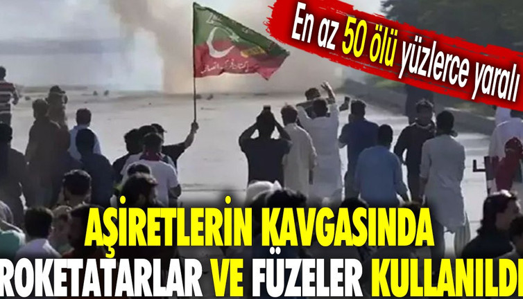 Aşiretlerin kavgasında roketatarlar ve füzeler kullanıldı. En az 50 ölü yüzlerce yaralı