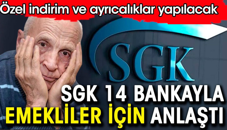 SGK, emekliler için 14 bankayla anlaştı. Özel indirim ve ayrıcalıklar verilecek