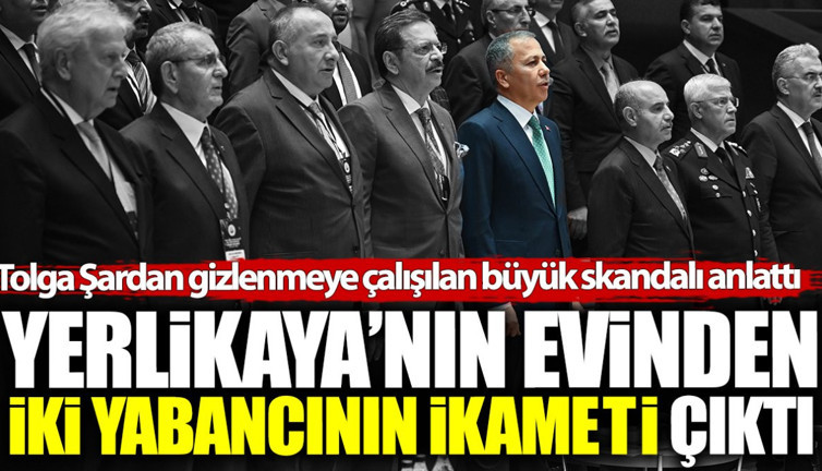 İçişleri Bakanı Ali Yerlikaya'nın evinden iki yabancının ikameti çıktı! Gizlenmeye çalışılan büyük skandal