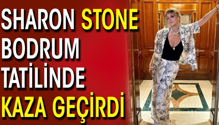 Sharon Stone Bodrum'da kaza geçirdi