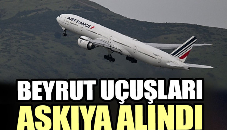 Beyrut uçuşları askıya alındı