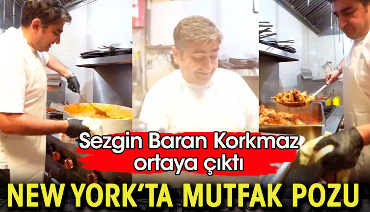 Sezgin Baran Korkmaz ortaya çıktı. New York'ta mutfak pozu