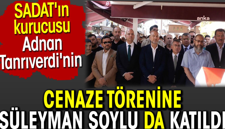 Süleyman Soylu SADAT'ın kurucusu Adnan Tanrıverdi'nin cenaze törenine katıldı