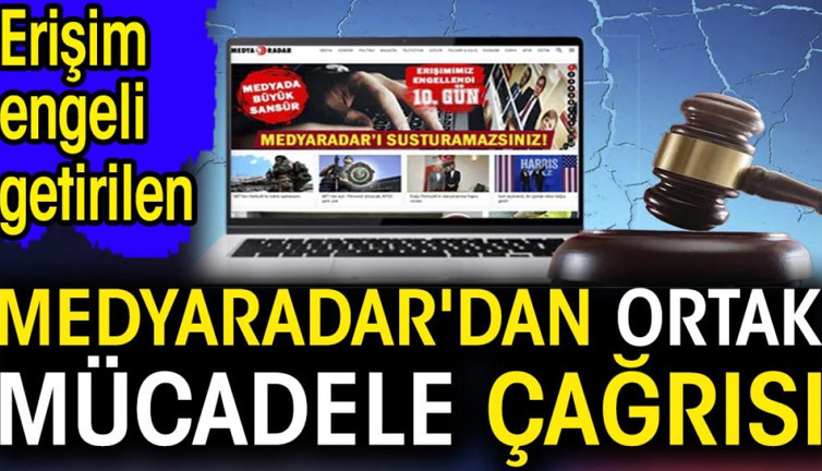 Erişim engeli getirilen Medyaradar'dan ortak mücadele çağrısı