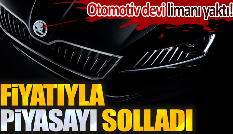 Otomotiv devi limanı yaktı. Fiyatıyla piyasayı solladı