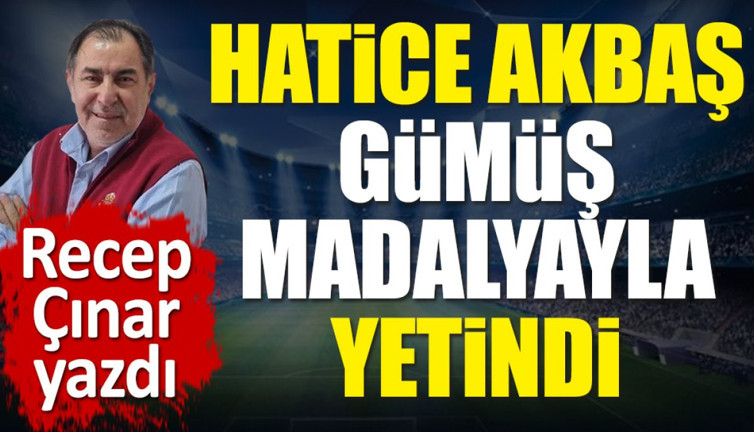 Hatice Akbaş gümüş madalyayla yetindi