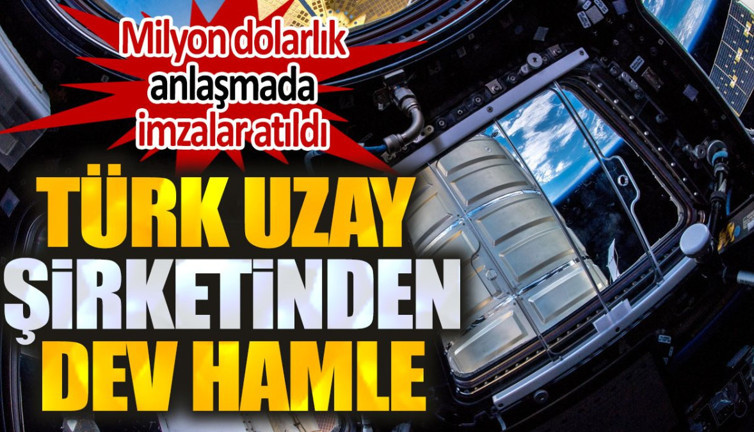 Türk uzay şirketinden dev hamle. Milyon dolarlık anlaşma imzalandı