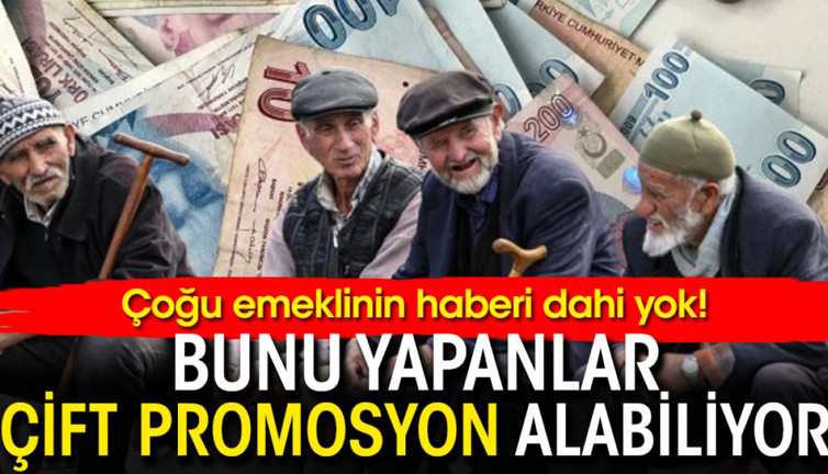 Çoğu emeklinin haberi dahi yok! Bunu yapanlar çift promosyon alabiliyor