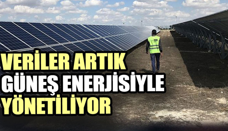 Veriler artık güneş enerjisiyle yönetiliyor