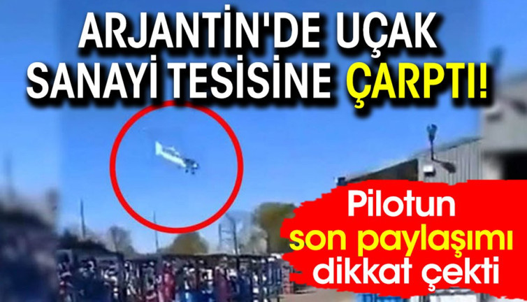 Arjantin'de uçak sanayi tesisine çarptı! Pilotun son paylaşımı dikkat çekti
