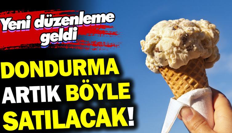 Dondurmalar artık böyle satılacak! Yeni düzenleme geldi