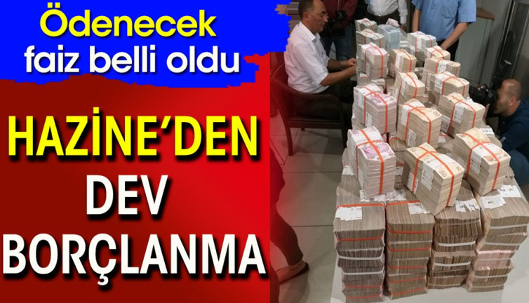 Hazine'den dev borçlanma. Ödenecek faiz belli oldu