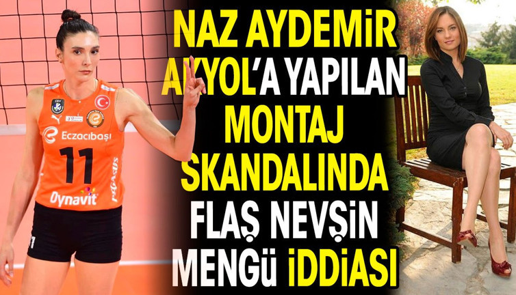 Naz Aydemir Akyol'a yapılan montaj skandalında flaş Nevşin Mengü iddiası