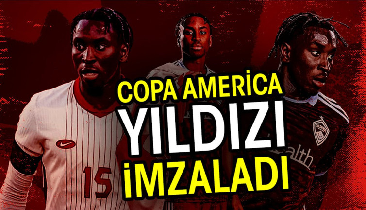 Copa America yıldızı imzaladı