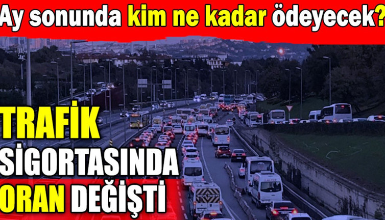 Trafik sigortasında oran değişti. Ay sonunda kim ne kadar ödeyecek?