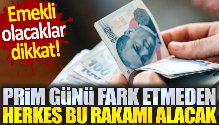 Yeni emekli olacaklar dikkat! Prim günü fark etmeden herkes bu rakamı alacak